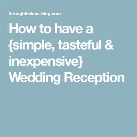 How To Have A Simple Tasteful And Inexpensive Wedding Reception