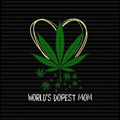 Worlds Dopest Mom Svg Weed Leaf 420 Funny Mothers Day Svg Funny