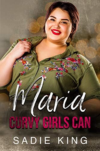 Maria A Bbw Office Romance Curvy Girls Can Book 10 Kindle Edition By King Sadie