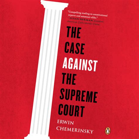 The Case Against The Supreme Court By Erwin Chemerinsky Penguin