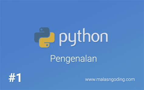 Tutorial Python 1 Pengertian Dan Pengenalan Bahasa Python Malas