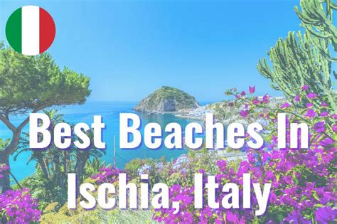 the 10 best beaches in ischia for your next vacation [2023]