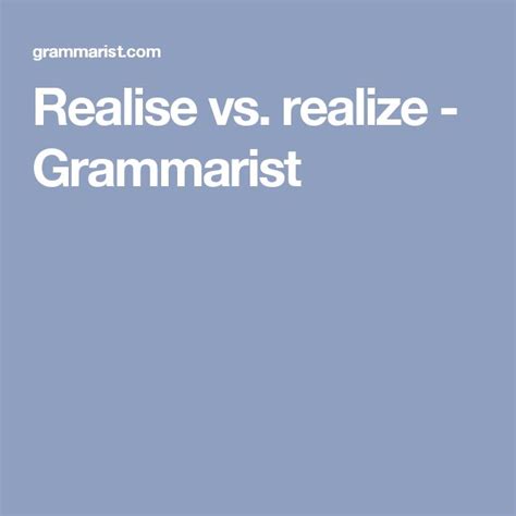 Realise Vs Realize Grammarist Commonly Misspelled Words