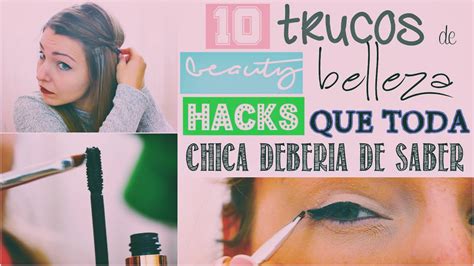 10 Trucos De Belleza Que Toda Chica Debe Saber Beauty Hacks YouTube
