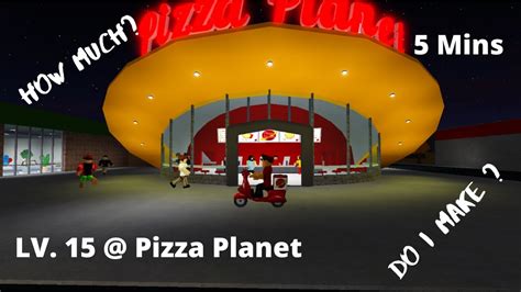 How Much Do I Make Lv 15 At Pizza Planet Welcome To Bloxburg