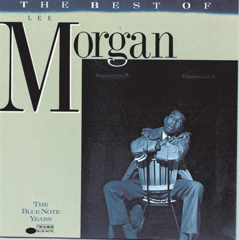 The Best Of Lee Morgan Compilation By Lee Morgan Spotify
