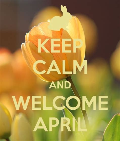 Keep Calm And Welcome April Pictures Photos And Images For Facebook