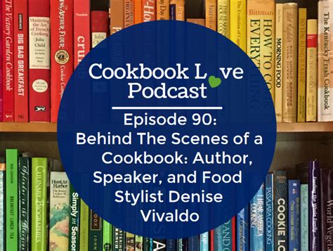 Episode Behind The Scenes Of A Cookbook Author Speaker And Food Stylist Denise Vivaldo