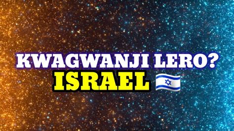 Kwagwanji Lero Ku Israel Youtube