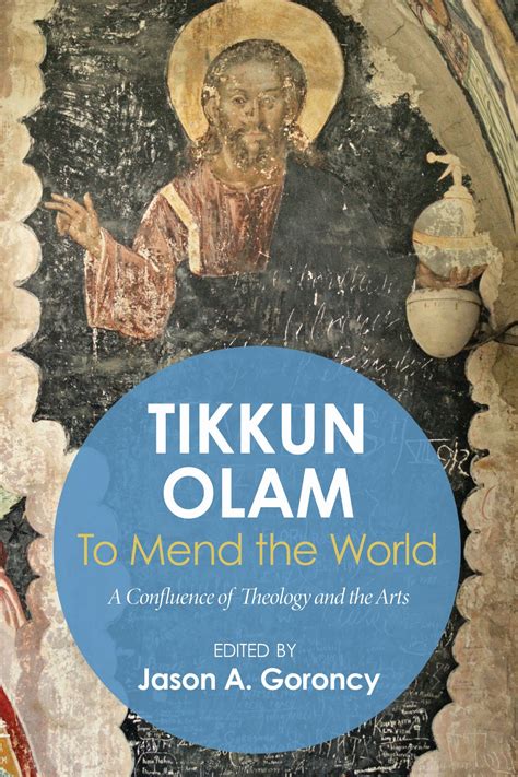 Tikkun Olam—to Mend The World A Confluence Of Theology And The Arts