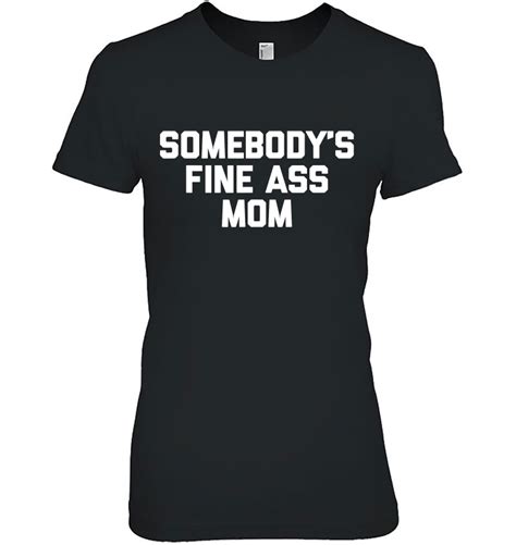 somebody s fine ass mom funny saying milf cute mom
