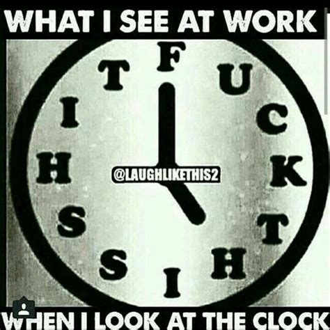 Now This My Type Of Clock Lol Work Humor Funny Quotes Job Humor