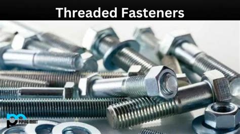 Types Of Threaded Fasteners And Their Uses