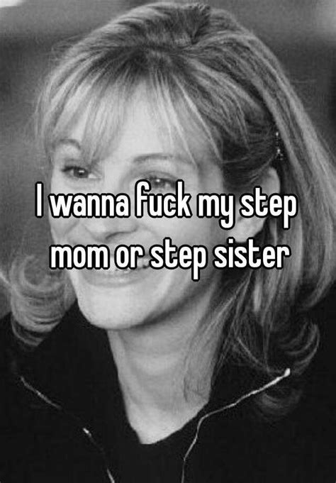 I Wanna Fuck My Step Mom Or Step Sister