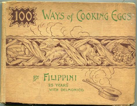 One Hundred Ways Of Cooking Eggs By Filippini 1892 Cooking Eggs