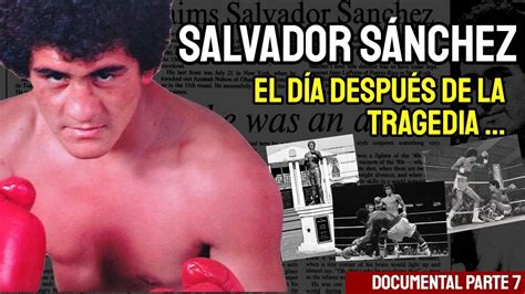🥊 Salvador Sanchez Documental Parte 7 El Dia Despues De La Tragedia