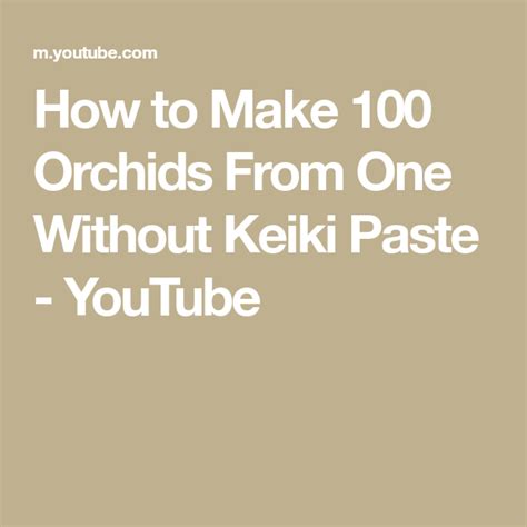 Any info your thoughts on this subject i would be interested. How to Make 100 Orchids From One Without Keiki Paste ...