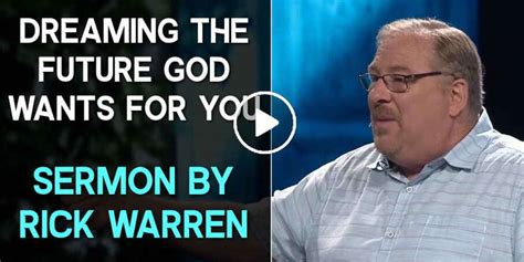 Rick Warren February 18 2020 Sermon Dreaming The Future God Wants