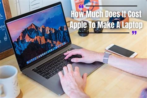 How Much Does It Cost Apple To Make A Laptop