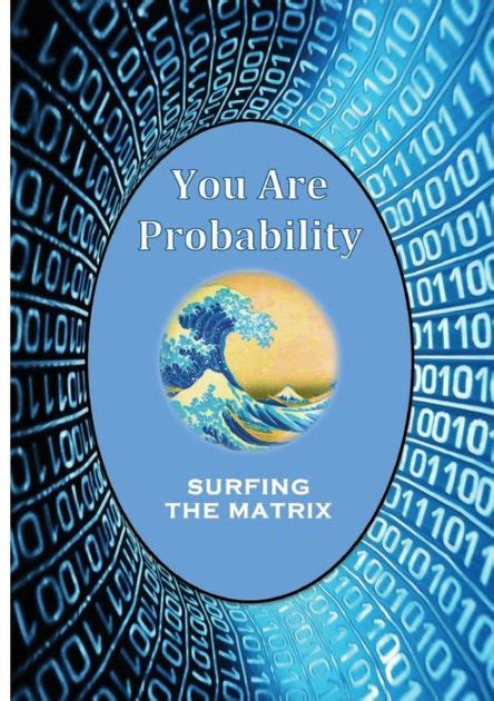 You Are Probability Surfing The Matrix By Andrea Diem Lane David