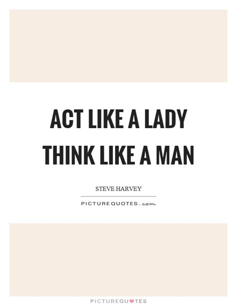 Act Like A Lady Think Like A Man Picture Quotes