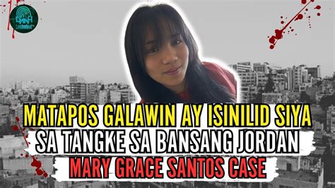 Pinay Ginalaw At Isinilid Pa Sa Tangke Sa Bansang Jordan Mary Grace Viray Santos Case Youtube