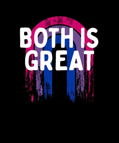 Both Is Great Bisexual Lgbtq Bi Pride Pansexual Sayings Digital Art By Maximus Designs Fine