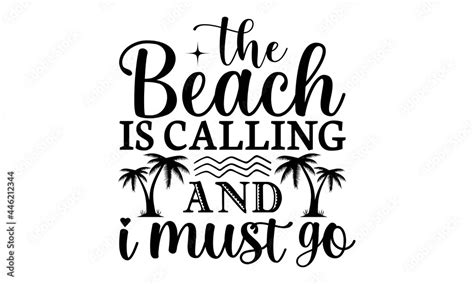 The Beach Is Calling And I Must Go Svg Beach Svg Beach Svg Files For
