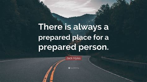 Jack Hyles Quote There Is Always A Prepared Place For A Prepared Person