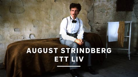 August Strindberg Ett Liv Svt Play