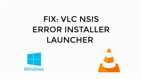 Fix Nsis Error For Vlc Launching Installer Windows 10 Updated Youtube