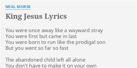 King Jesus Lyrics By Neal Morse You Were Once Away