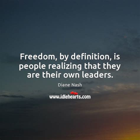 Freedom By Definition Is People Realizing That They Are