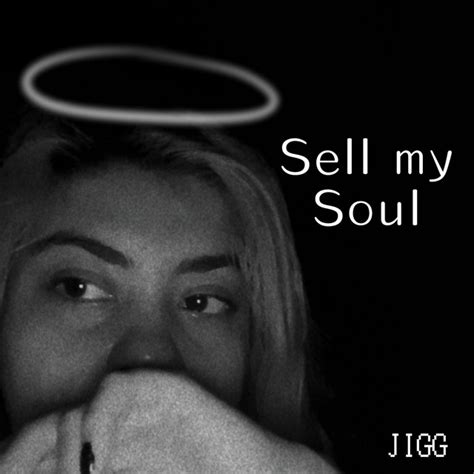 Sell My Soul Single By Jigg Spotify
