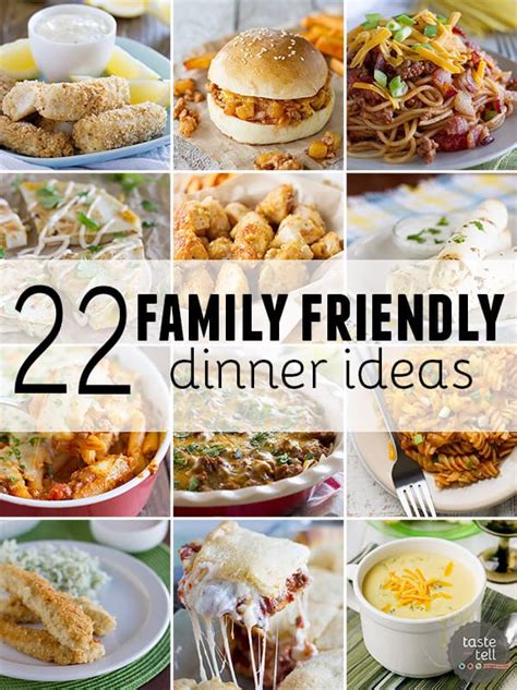 22 Family Friendly Dinner Ideas - Taste and Tell