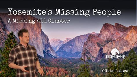 Strange Disappearances In Yosemite Missing 411 Podcast Episode 62