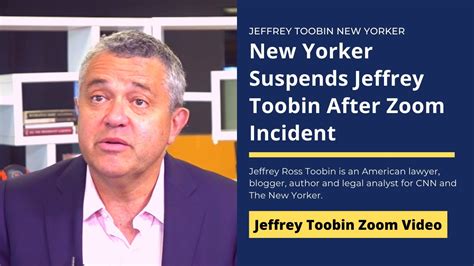 Jeffrey Toobin New Yorker Suspends Jeffrey Toobin After Zoom Incident