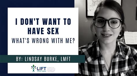 lifttherapy i don t want to have sex what s wrong with me youtube