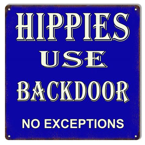 Blue Aged Looking Hippies Use Backdoor Funny Sign 12×12 Reproduction