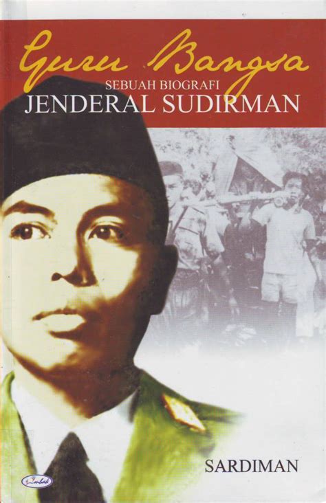Salah satu yang terkenal adalah foto saat jenderal sudirman berplukan. Cinta Buku: Guru Bangsa - Sebuah Biografi Jenderal Sudirman