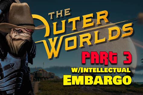 The Outer Worlds Wintellectual Embargo Part 3