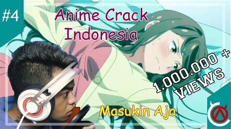 Anime Crack Indonesia 4 Masukin Aja Youtube
