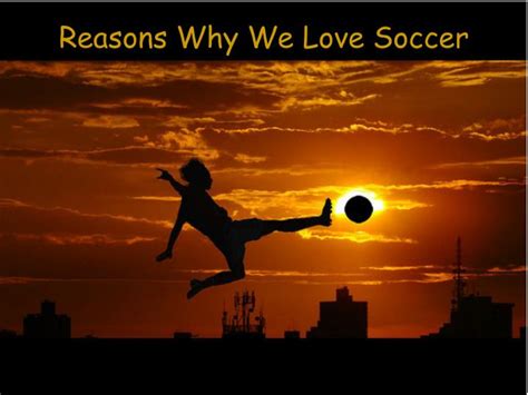 Ppt Reasons Why We Love Soccer Powerpoint Presentation Free Download