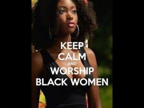 Why The Black Women Must Be Worshiped My New Page New Channel Youtube