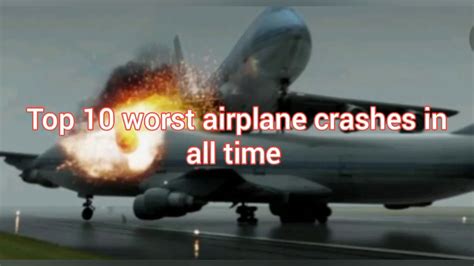 Top 10 Worst Airplane Crashes In All Time Youtube