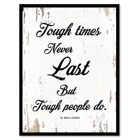 Tough Times Never Last But Tough People Do Dr Robert Schuller Quote