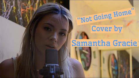 Not Going Home Dvbbs And Cmc Ft Gia Koka Cover By Samantha Gracie