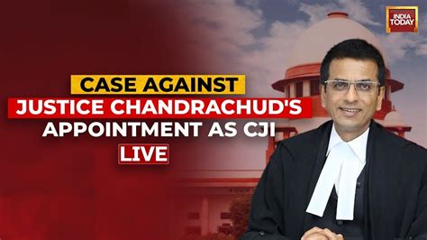 Supreme Court Live Petition Against Justice Chandrachuds Appointment