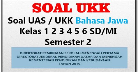 Pripun kabaripun bapak lan ibu ing griya sakniki? Soal UAS / UKK Bahasa Jawa Kelas 1 2 3 4 5 6 SD/MI ...