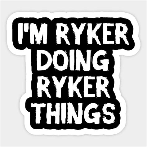 Im Ryker Doing Ryker Things Ryker Sticker Teepublic